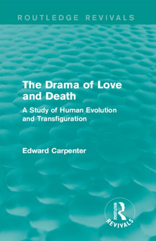 Cover of the book The Drama of Love and Death by Edward Carpenter, Taylor and Francis