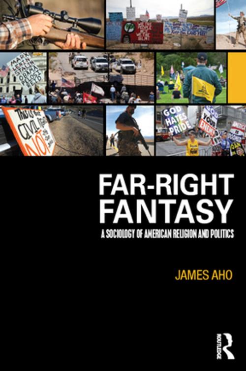 Cover of the book Far-Right Fantasy by James Aho, Taylor and Francis