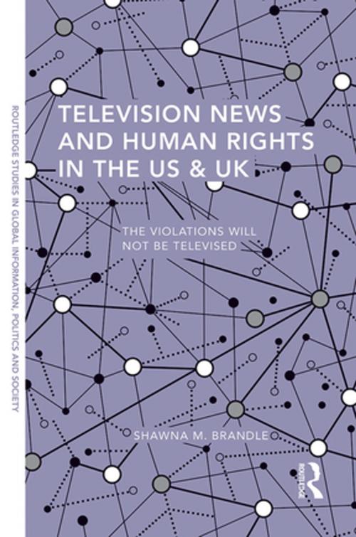 Cover of the book Television News and Human Rights in the US & UK by Shawna M. Brandle, Taylor and Francis