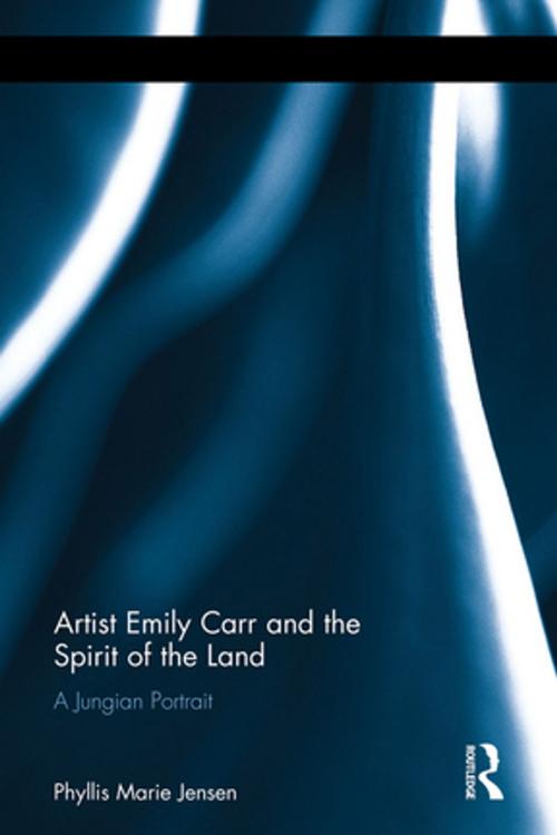 Cover of the book Artist Emily Carr and the Spirit of the Land by Phyllis Marie Jensen, Taylor and Francis