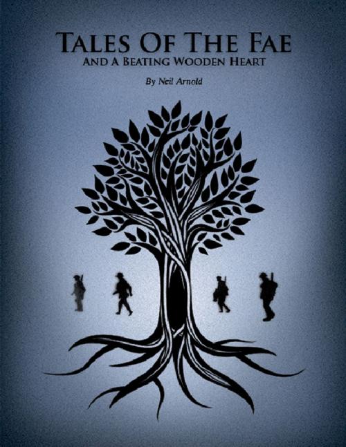 Cover of the book Tales of the Fae and a Beating Wooden Heart by Neil Arnold, Lulu.com