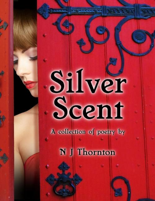 Cover of the book Silver Scent by N J Thornton, Lulu.com