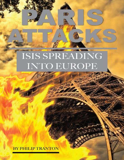 Cover of the book Paris Attacks Isis Spreading Into Europe by Philip Tranton, Lulu.com