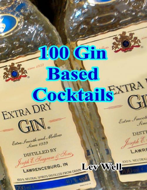 Cover of the book 100 Gin Based Cocktails by Lev Well, Lulu.com