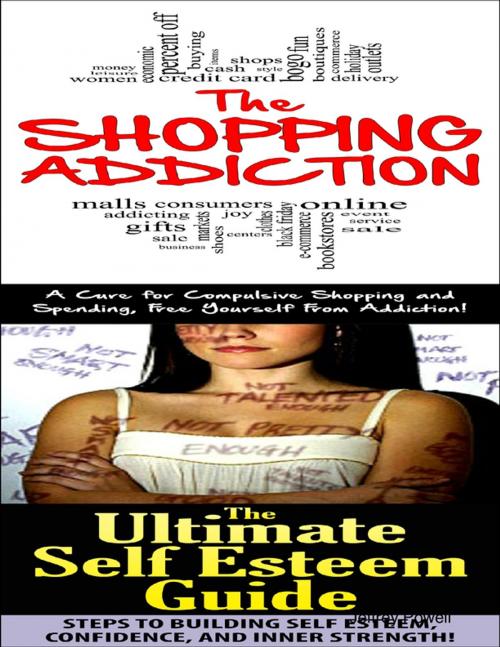 Cover of the book The Shopping Addiction & the Ultimate Self Esteem Guide by Jeffrey Powell, Lulu.com