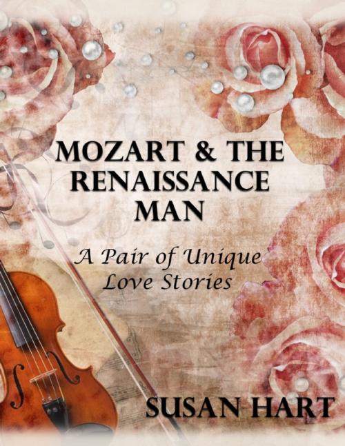 Cover of the book Mozart & the Renaissance Man: A Pair of Unique Love Stories by Susan Hart, Lulu.com