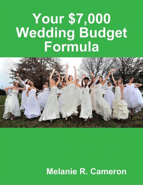 Cover of the book Your $7,000 Wedding Budget Formula by Melanie Cameron, Lulu.com