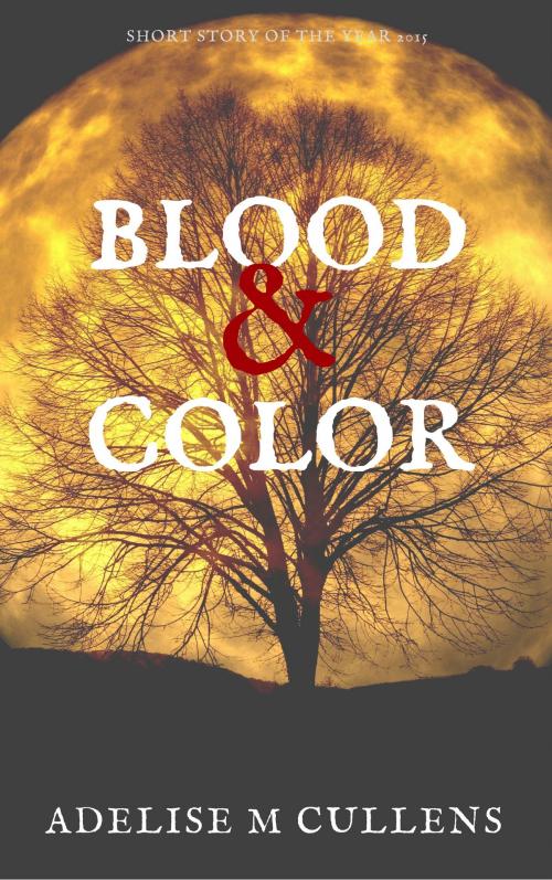 Cover of the book Blood & Colour by Adelise M Cullens, Adelise M Cullens