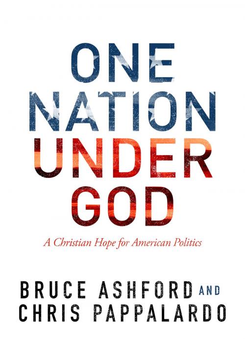 Cover of the book One Nation Under God by Bruce Riley Ashford, Chris Pappalardo, B&H Publishing Group