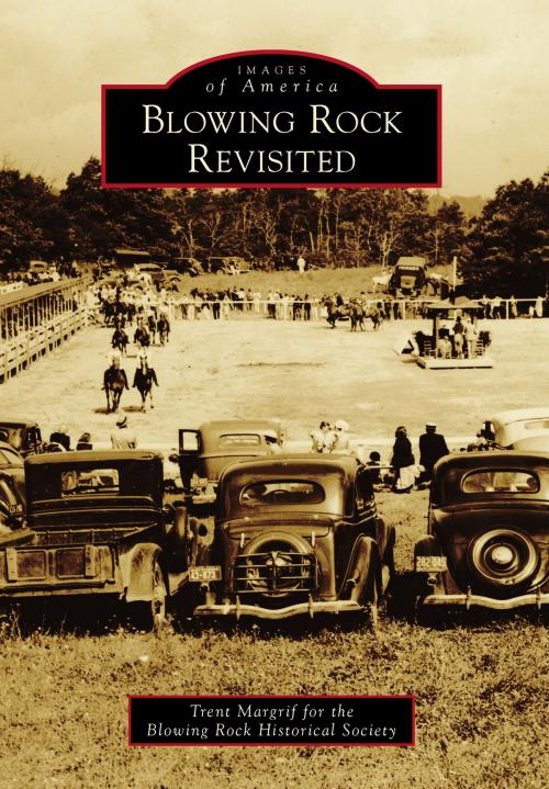 Cover of the book Blowing Rock Revisited by Trent Margrif, Blowing Rock Historical Society, Arcadia Publishing Inc.