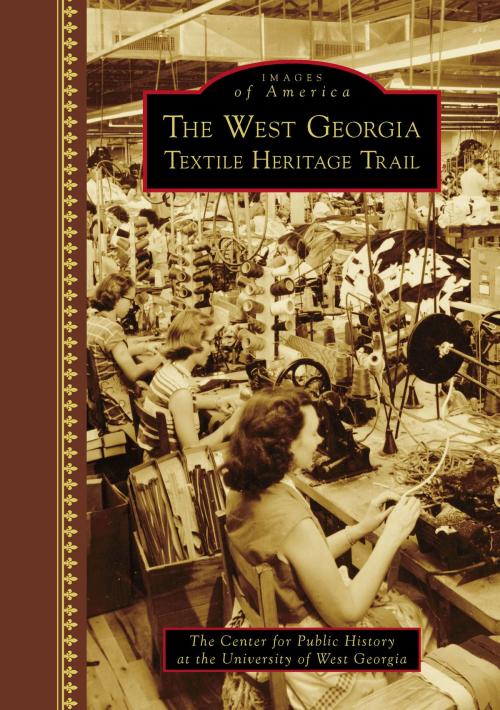 Cover of the book The West Georgia Textile Heritage Trail by The Center for Public History at the University of West Georgia, Arcadia Publishing Inc.