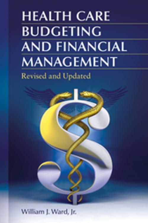 Cover of the book Health Care Budgeting and Financial Management, 2nd Edition by William J. Ward Jr., ABC-CLIO