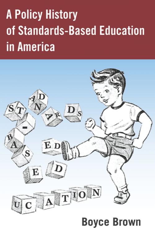 Cover of the book A Policy History of Standards-Based Education in America by Boyce Brown, Peter Lang