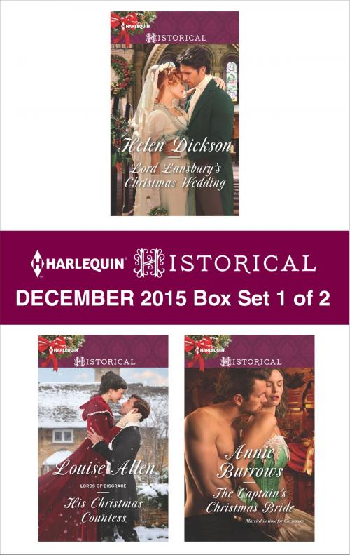 Cover of the book Harlequin Historical December 2015 - Box Set 1 of 2 by Helen Dickson, Louise Allen, Annie Burrows, Harlequin