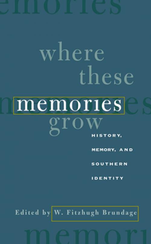 Cover of the book Where These Memories Grow by , The University of North Carolina Press