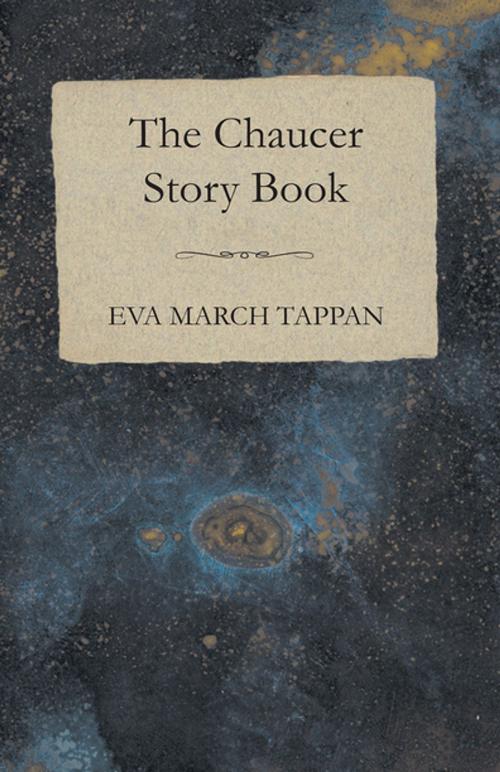 Cover of the book The Chaucer Story Book by Eva March Tappan, Read Books Ltd.