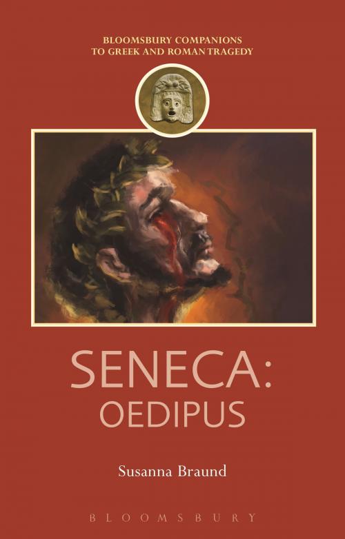 Cover of the book Seneca: Oedipus by Professor Susanna Braund, Bloomsbury Publishing