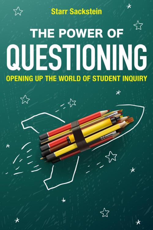 Cover of the book The Power of Questioning by Starr Sackstein, Rowman & Littlefield Publishers