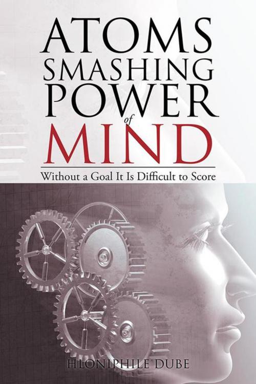 Cover of the book Atoms Smashing Power of Mind by Hloniphile Dube, Partridge Publishing Africa