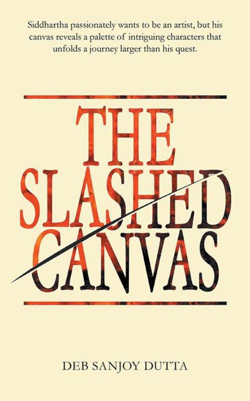 Cover of the book The Slashed Canvas by Deb Sanjoy Dutta, Partridge Publishing India