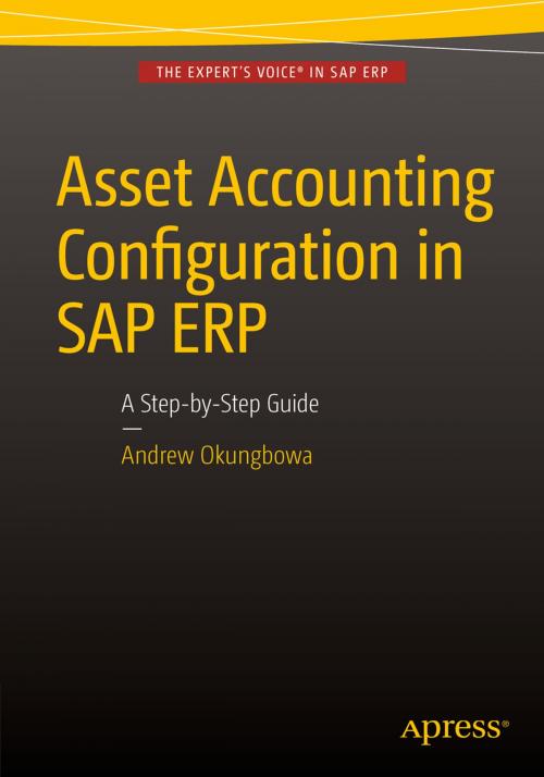 Cover of the book Asset Accounting Configuration in SAP ERP by Andrew Okungbowa, Apress