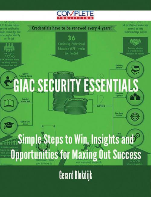 Cover of the book GIAC Security Essentials - Simple Steps to Win, Insights and Opportunities for Maxing Out Success by Gerard Blokdijk, Emereo Publishing