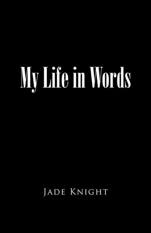 Cover of the book My Life in Words by Jade Knight, Trafford Publishing