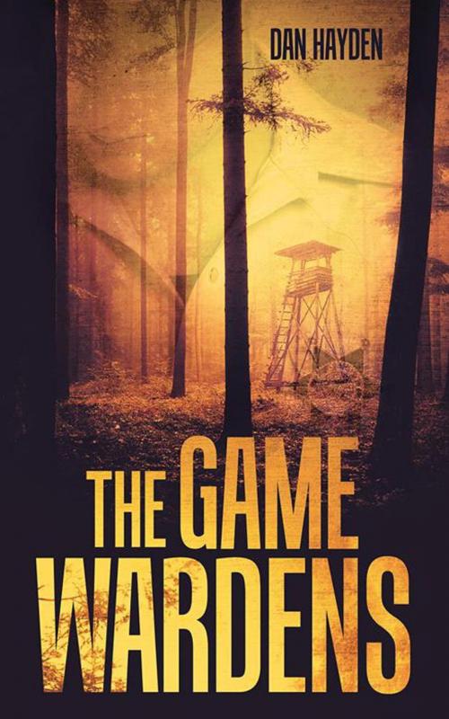 Cover of the book The Game Wardens by Dan Hayden, iUniverse