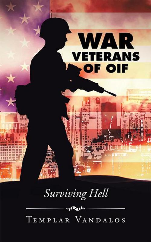 Cover of the book War Veterans of Oif by Templar Vandalos, iUniverse