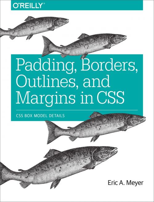 Cover of the book Padding, Borders, Outlines, and Margins in CSS by Eric A. Meyer, O'Reilly Media