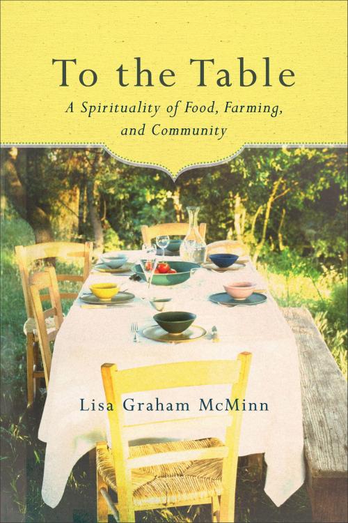 Cover of the book To the Table by Lisa Graham McMinn, Baker Publishing Group