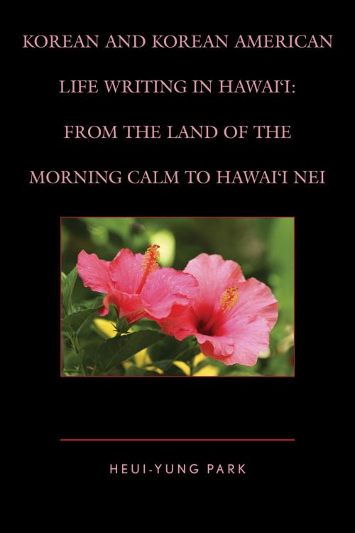 Cover of the book Korean and Korean American Life Writing in Hawai'i by Heui-Yung Park, Lexington Books