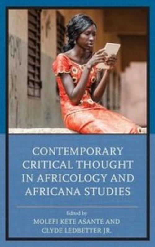 Cover of the book Contemporary Critical Thought in Africology and Africana Studies by Nilgun Anadolu-Okur, Molefi Kete Asante, Daryl B. Harris, Clyde Ledbetter Jr., Michael Tillotson, University of Pittsburgh, Lexington Books