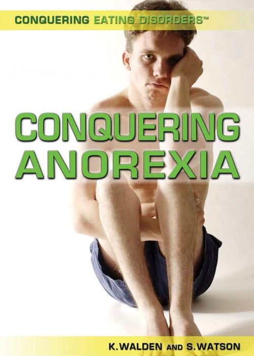 Cover of the book Conquering Anorexia by Katherine Walden, Stephanie Watson, The Rosen Publishing Group, Inc