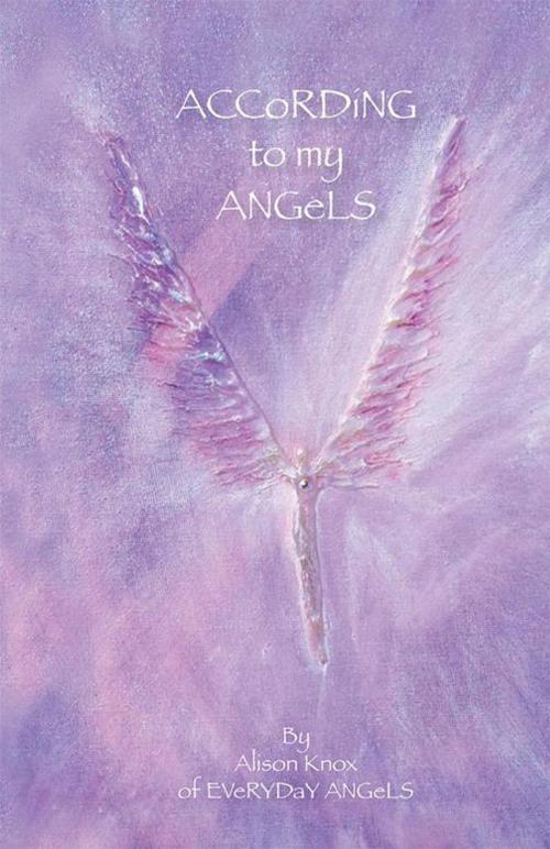 Cover of the book According to My Angels by Alison Knox, Balboa Press