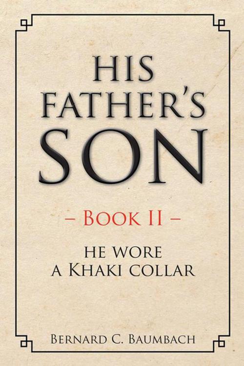 Cover of the book His Father’S Son – Book Ii – by Bernard Baumbach, AuthorHouse