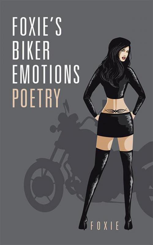 Cover of the book Foxie,S Biker Emotions Poetry by Foxie, AuthorHouse UK