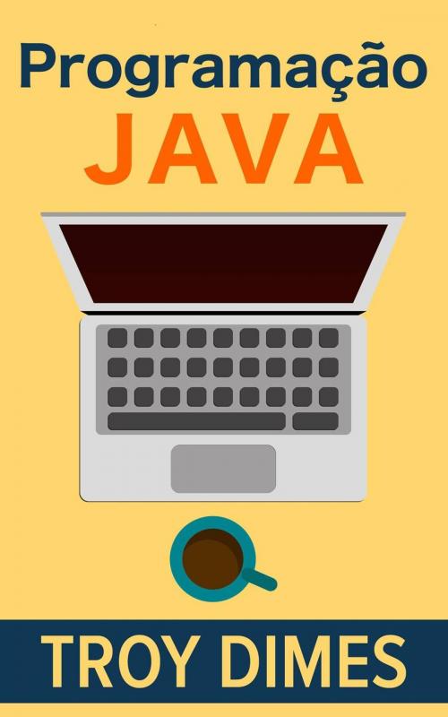 Cover of the book Programação Java by Troy Dimes, Babelcube Inc.