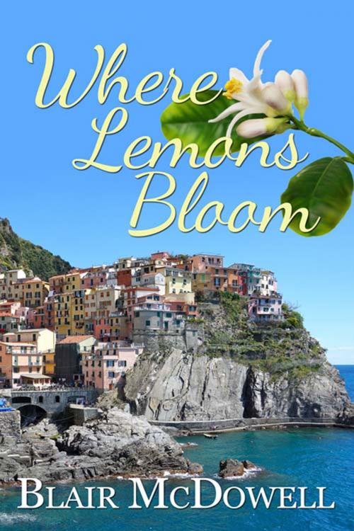 Cover of the book Where Lemons Bloom by Blair  McDowell, The Wild Rose Press, Inc.