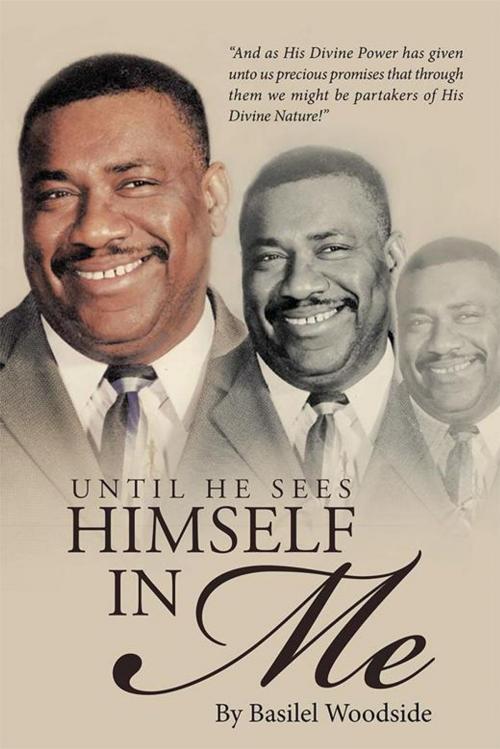 Cover of the book Until He Sees Himself in Me by Basilel Woodside, WestBow Press