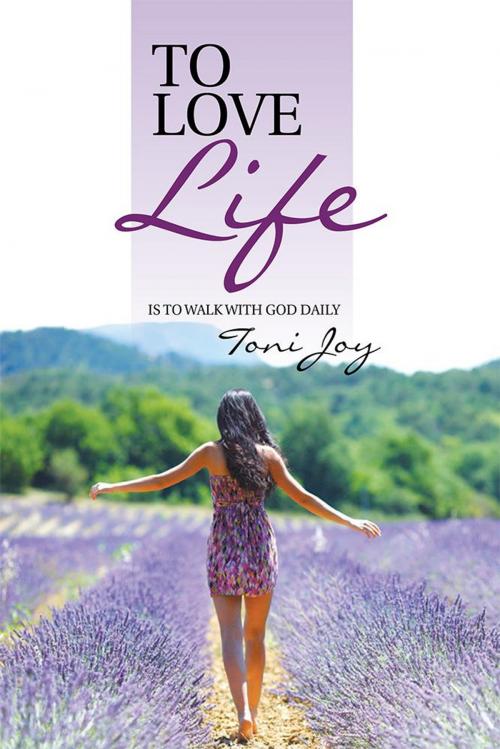 Cover of the book To Love Life by Toni Joy, WestBow Press