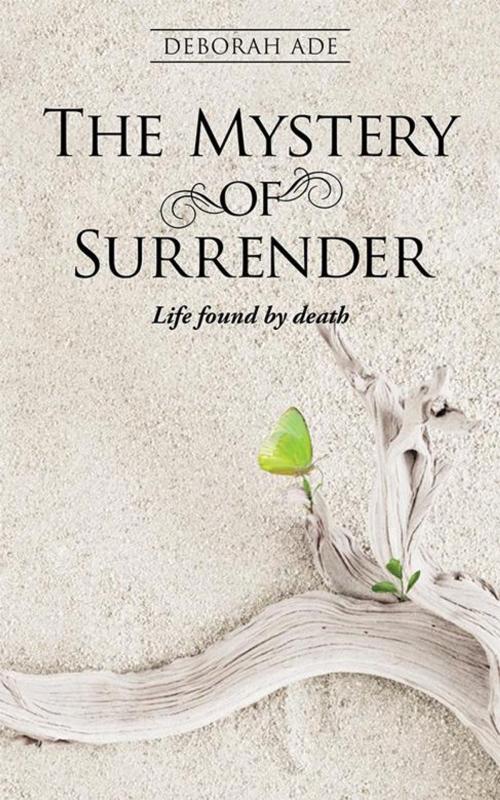 Cover of the book The Mystery of Surrender by Deborah Ade, WestBow Press