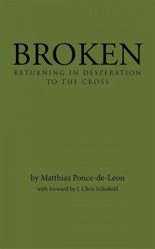 Cover of the book Broken by Matthias Ponce-de-Leon, WestBow Press