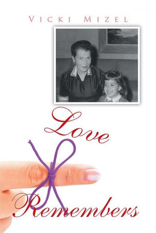 Cover of the book Love Remembers by Vicki Mizel, Xlibris US