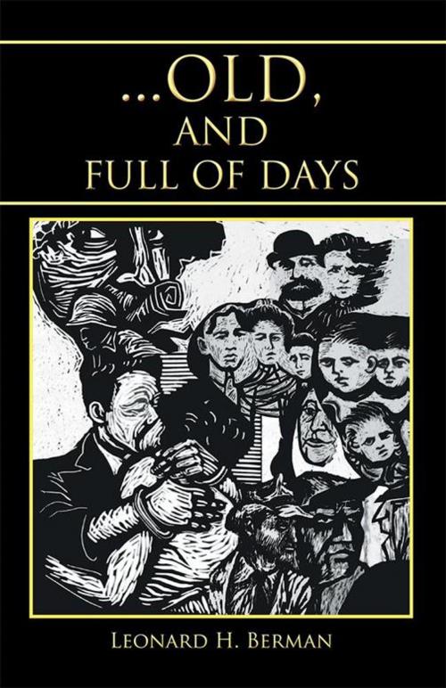 Cover of the book ... Old, and Full of Days by Leonard H. Berman, Xlibris US