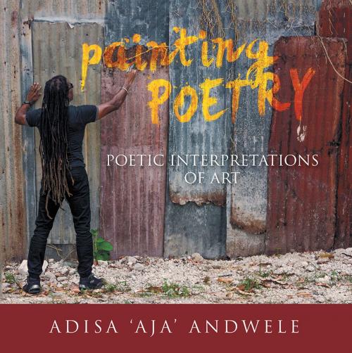 Cover of the book Painting Poetry by Adisa Andwele, Xlibris US