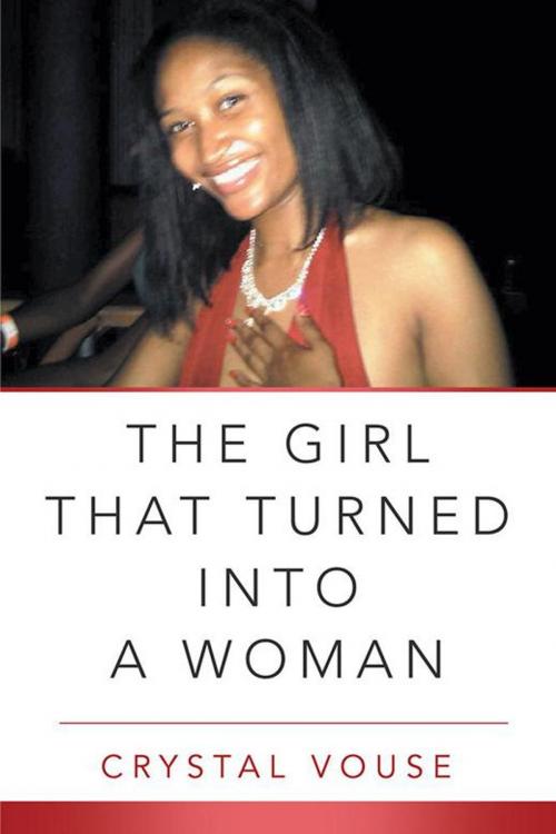 Cover of the book The Girl That Turned into a Woman by Crystal Vouse, Xlibris US