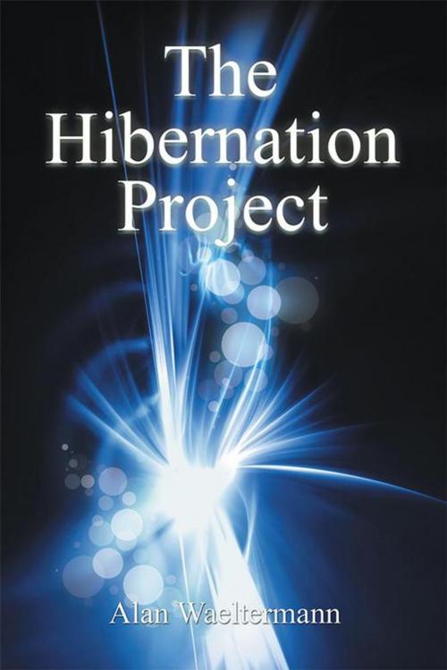 Cover of the book The Hibernation Project by Alan Waeltermann, Xlibris US