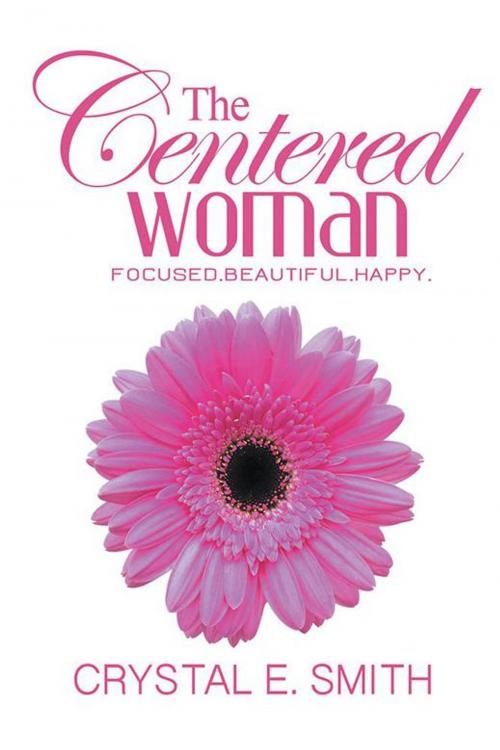 Cover of the book The Centered Woman by Crystal E. Smith, Xlibris US