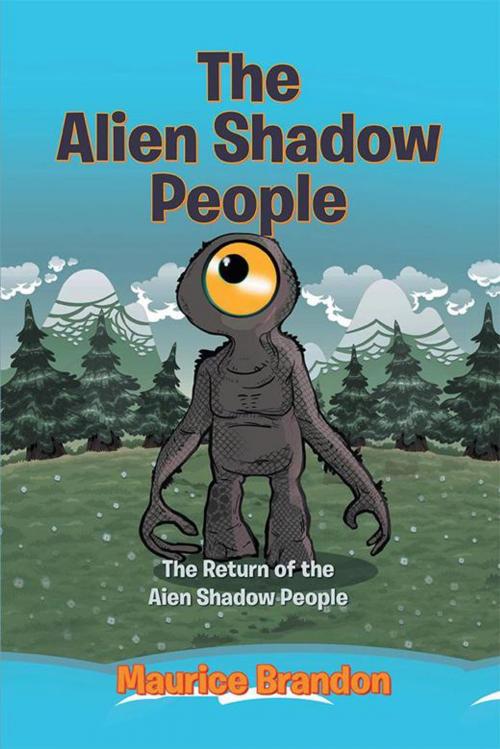 Cover of the book The Alien Shadow People by Maurice Brandon, Xlibris US